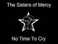 Sisters of Mercy - No Time to Cry
